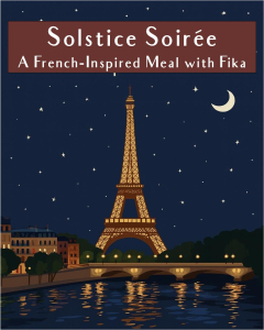 Solstice Soiree - A French-Inspired Meal with Fika